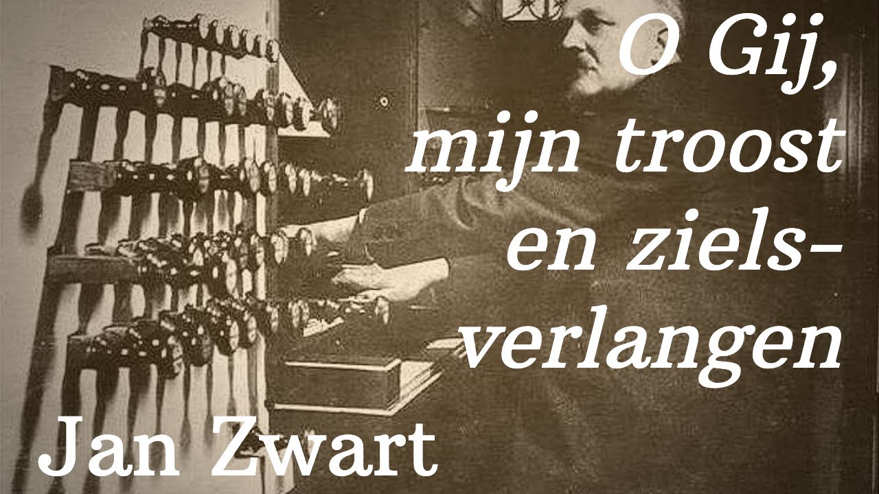 O Gij, mijn troost en zielsverlangen - Jan Zwart