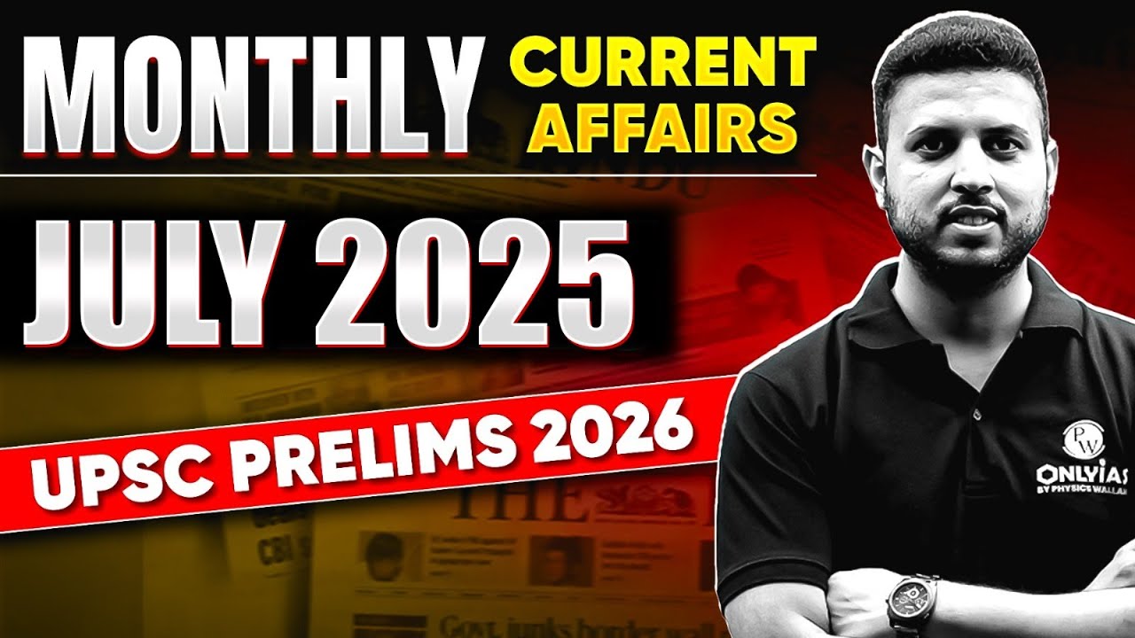 Complete 1 Shot Monthly Current Affairs Revision | July 2025 | UPSC IAS ...