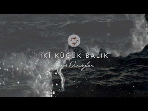 Merve Durceylan - İki Küçük Balık (Lyric Video)