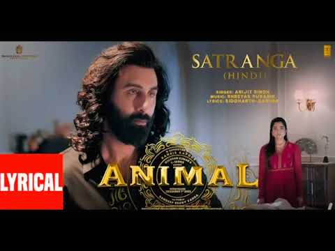 ANIMAL: SATRANGA (Lyrical Video) Ranbir K, Rashmika Sandeep| Arijit, Shreyas, Siddharth-Garimal