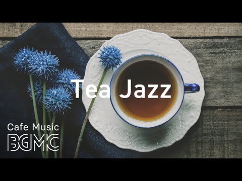 Relaxing Tea Jazz - Cozy Background Spring Jazz Music for Work, Study, Reading