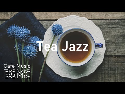 Relaxing Tea Jazz -  Cozy Background Spring Jazz Music for Work, Study, Reading