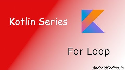Android Kotlin For Loop || For Loop | android coding