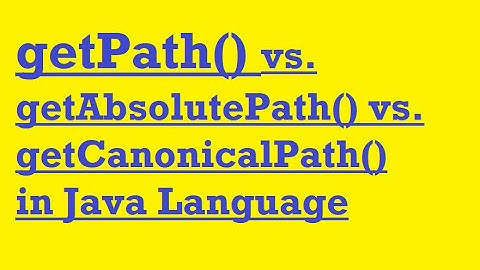 Difference between getPath , getAbsolutePath and getCanonicalPath in Java