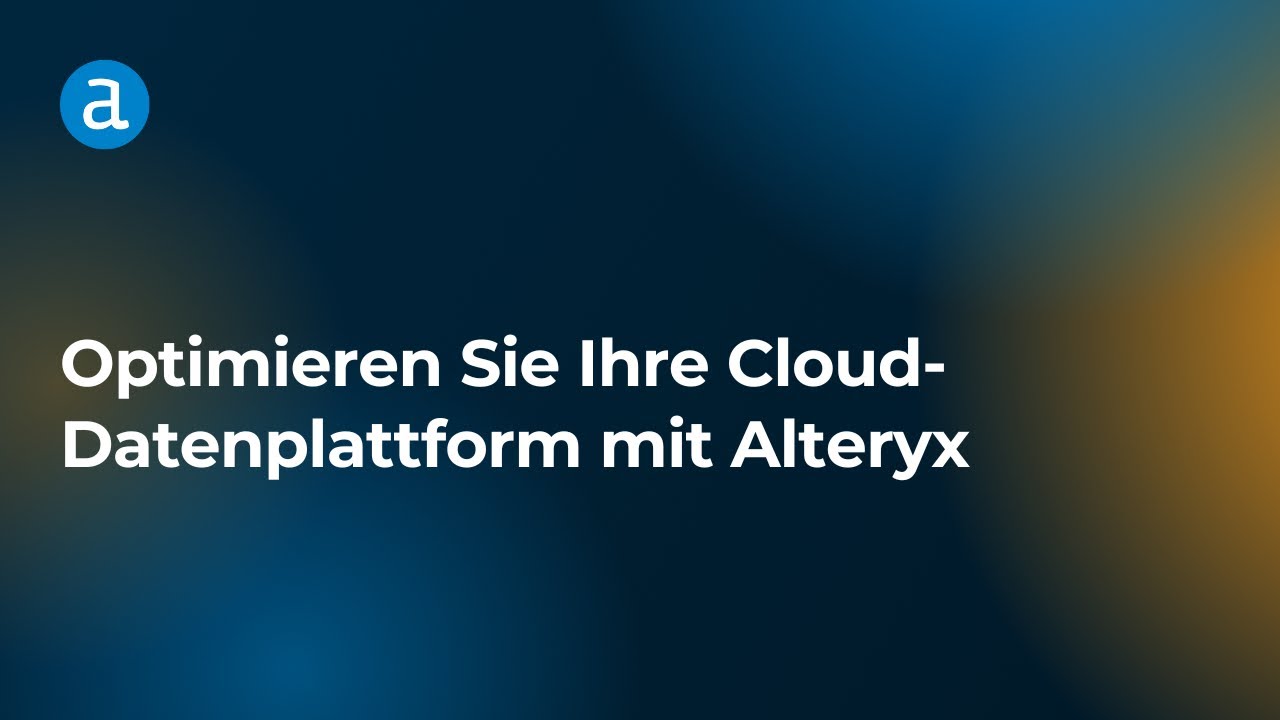 Optimieren Sie Ihre Cloud-Datenplattform mit Alteryx