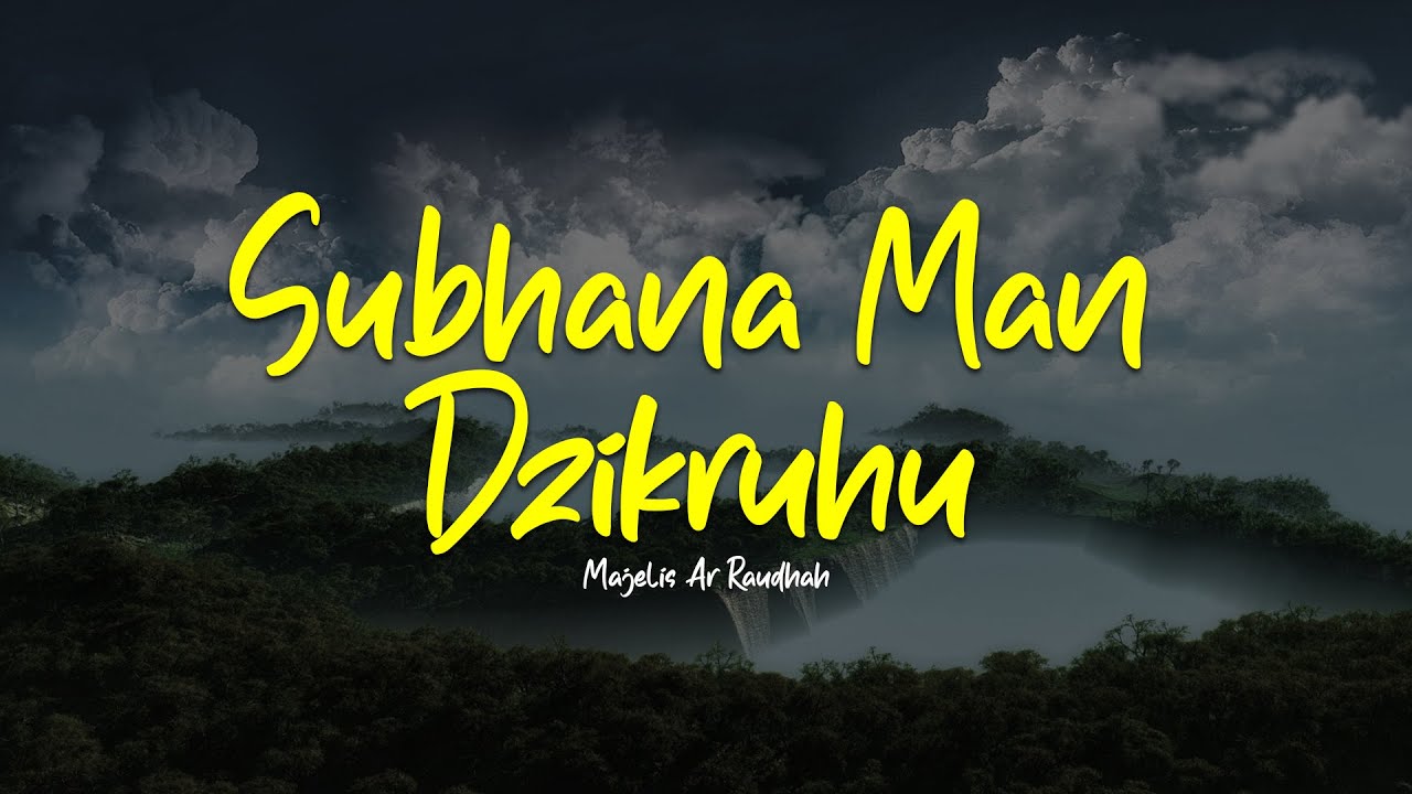 Subhan Man SUBHANA MAN DZIKRUHU | Majelis Ar Raudhah | Lirik & Terjemah - YouTube