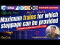 16 Maximum trains can be stopped || Google || Solution, Code & Explainations || LeetCode