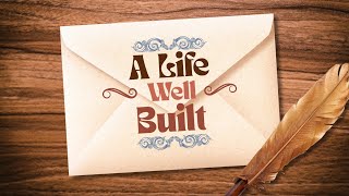 A Life Well Built | Ptr. Rey Baluyut