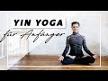 Yin Yoga für Anfänger | Entspannung Beweglichkeit & Selbstliebe | Faszien dehnen