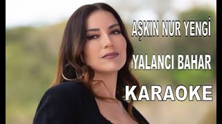 AŞKIN NUR YENGİ YALANCI BAHAR ORJİNALDEN KARAOKE VE  SÖZLERİ