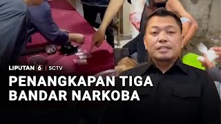 Penangkapan Tiga Bandar Narkoba | Liputan 6