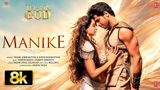 Manike 8k   Nora Fatehi  Sidharth Malhotra  Thank God  Tanishkyohanijubinsurya R