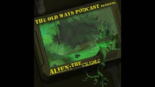 The Old Ways Podcast - Alien RPG - The Cradle - Part One