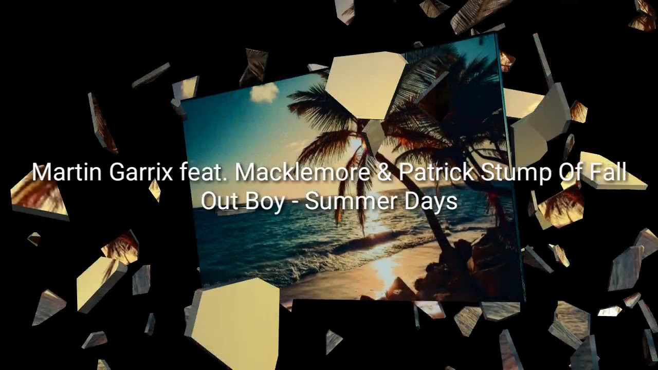 Martin Garrix feat. Macklemore & Patrick Stump of Fall Out Boy - Summer ...