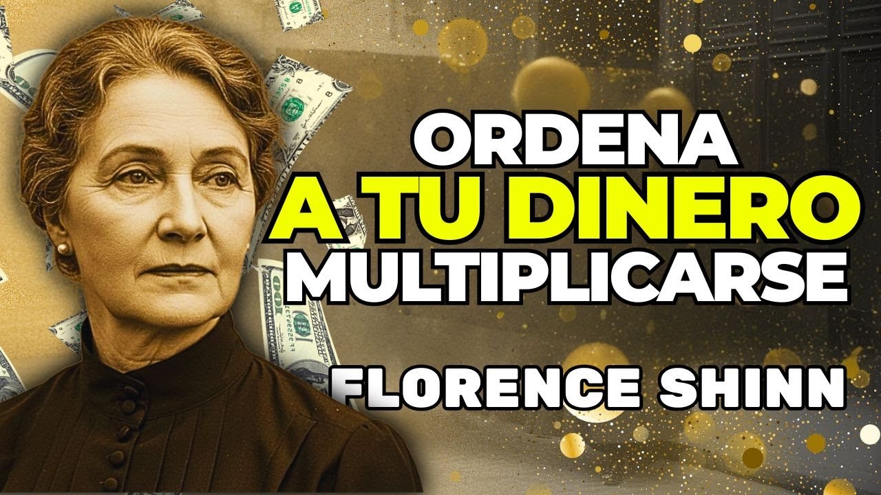 El SECRETO Para Que El Dinero Te OBEDEZCA y Deje de Huir De Ti - Florence Shinn