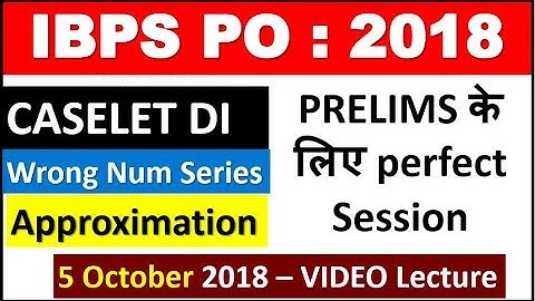 IBPS PO PRE - CASELET DI , Wrong Number Series , Approximation 5 - OCT (PRE के लिए perfect Session )