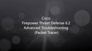 1. Cisco Firepower Threat Defense 6 2: Advanced Troubleshooting (Packet Tracer)