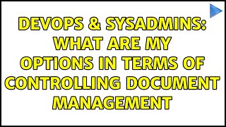 Celebrity DevOps & SysAdmins: What are my options in terms of controlling document management (2 Solutions!!) Net Worth