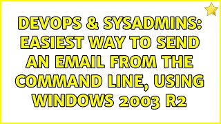 DevOps & SysAdmins: Easiest way to send an Email from the command line, using windows 2003 R2 Wealth