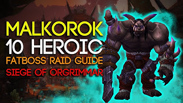 Malkorok 10 Man Heroic Siege of Orgrimmar Guide - FATBOSS