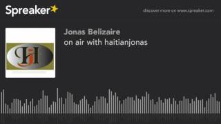 on air with haitianjonas