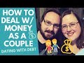 How to deal with money in relationships - Dating someone with $44k in Debt