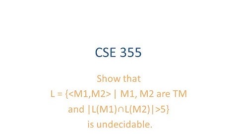 ASU CSE355: Ch 5 Vid 5, Examples - Intersection of 2 languages of TMs larger than 5 is undecidable