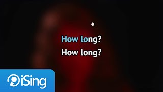 Tove Lo - How Long (karaoke iSing)