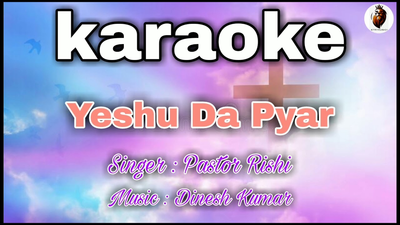 Karaoke Song Track     Yeshu Da Pyar Kinna Hai Mahan  Singer  Pastor Rishi