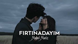 Fırtınadayım - Mabel Matiz ( Sözleri/ Lyrics)