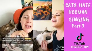 Funny Cat : Cats hate hooman singing #tiktok Compilation Part 3 by Oh Hooman 5,115 views 3 years ago 4 minutes, 40 seconds