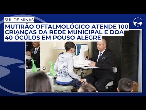 Mutirão oftalmológico atende 100 crianças da rede municipal e doa 40 óculos em Pouso Alegre