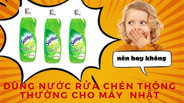 Máy rửa bát nội địa Nhật có nên dùng nước rửa bát thông thường?