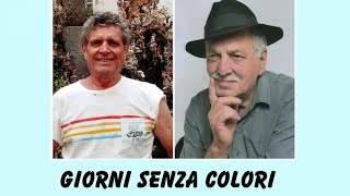 GIORNI SENZA COLORI - FRANCESCO INNOCENTI - Voce STEFANO GHERI- Reg e Video SANTI PANICHI