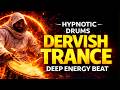 Hypnotic Dervish Drums – Deep Energy Beat ✔