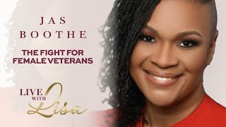 Jas Boothe on "The Fight for Female Veterans" | Live with Lisa Ep. 42