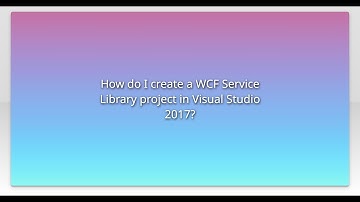 How do I create a WCF Service Library project in Visual Studio 2017?