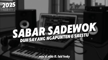 DJ SABAR SADEWOK | DUH SAYANG NGAPUNTENE SAESTU  SONG VIRAL TERBARU 2025