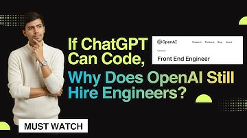If ChatGPT Can Code, Why Does OpenAI Still Hire Engineers?