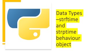 7 - Data Type - datetime - strftime and strptime behaviour | Python by examples | #python