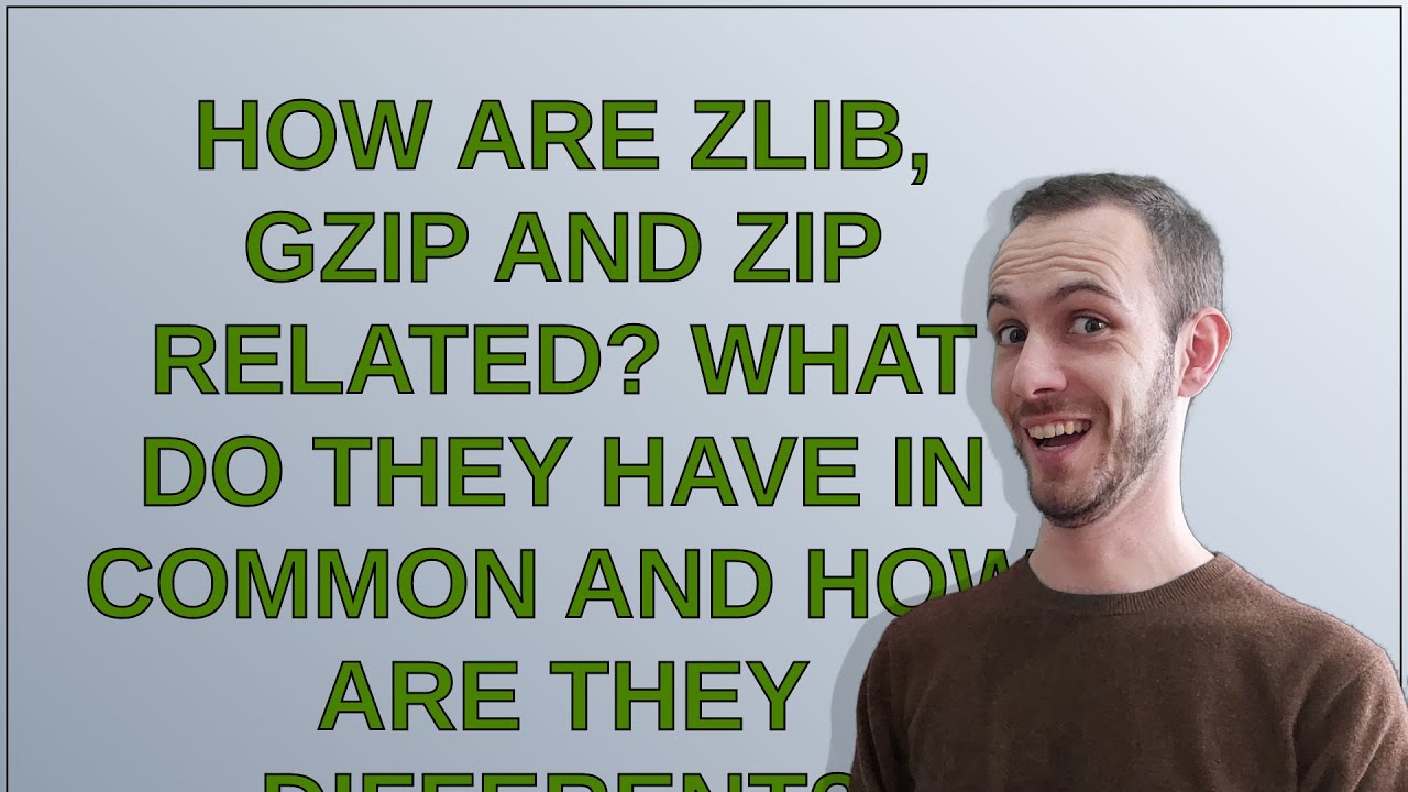 How are zlib, gzip and zip related? What do they have in common and how