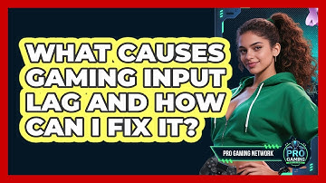 What Causes Gaming Input Lag And How Can I Fix It? - Pro Gaming Network