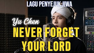 Download lagu Never Forget Your Lord - Original music by Yu Chen #popmusic #motivationalsong #pop