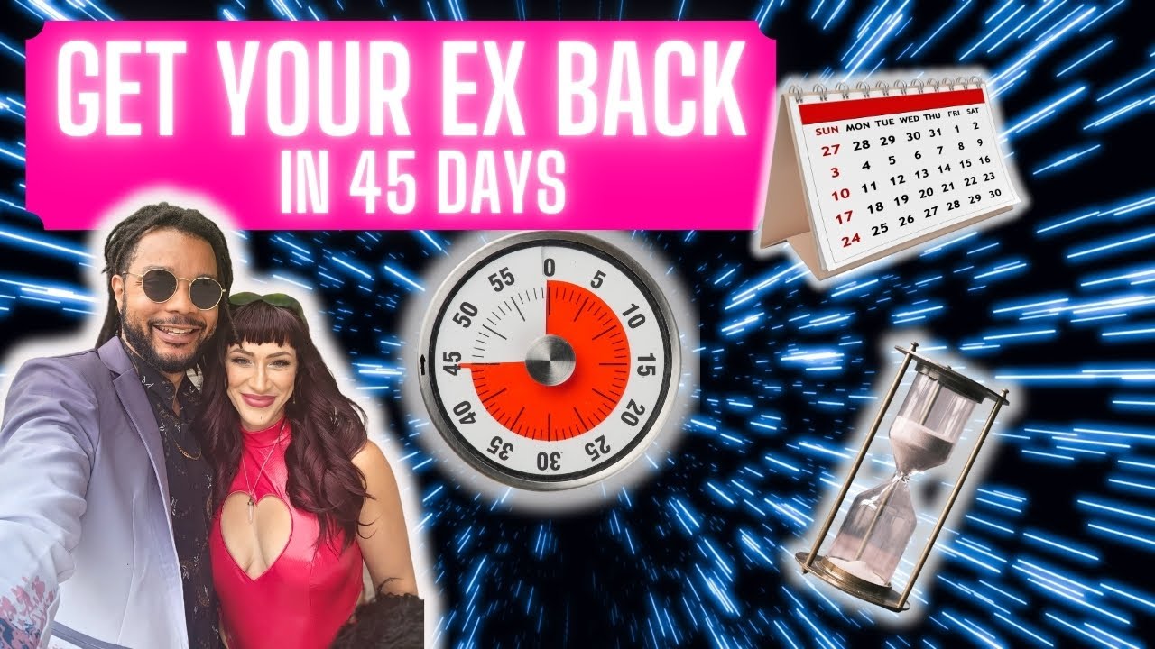 Get Your Ex Back in 45 Days!
