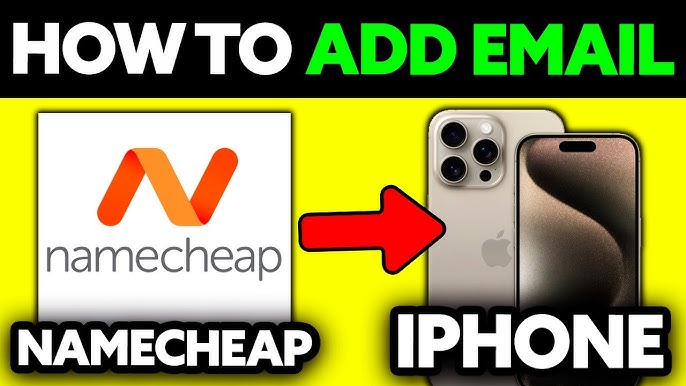 How to Add Namecheap Email to iPhone: Easy Setup Guide