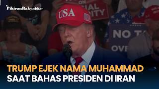 Donald Trump Ejek Nama Muhammad saat Bahas Presiden di Iran