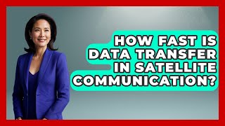 How Fast Is Data Transfer in Satellite Communication? - Space Tech Insider
