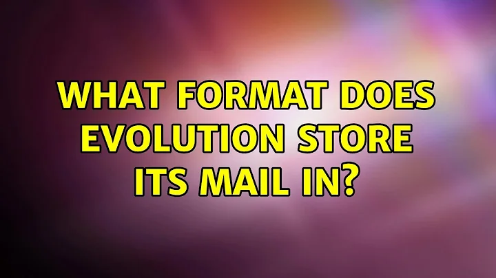 Ubuntu: What format does evolution store its mail in?
