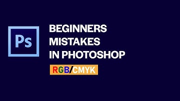 Beginners Mistakes in Photoshop | "RGB vs CMYK Color Modes"