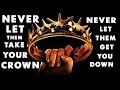 Let NO MAN Take Your Crown NEVER Let Them Get You DOWN Prophetic WARFARE Meditation Let NO MAN Take Your Crown NEVER Let Them Get You DOWN Prophetic WARFARE Meditation